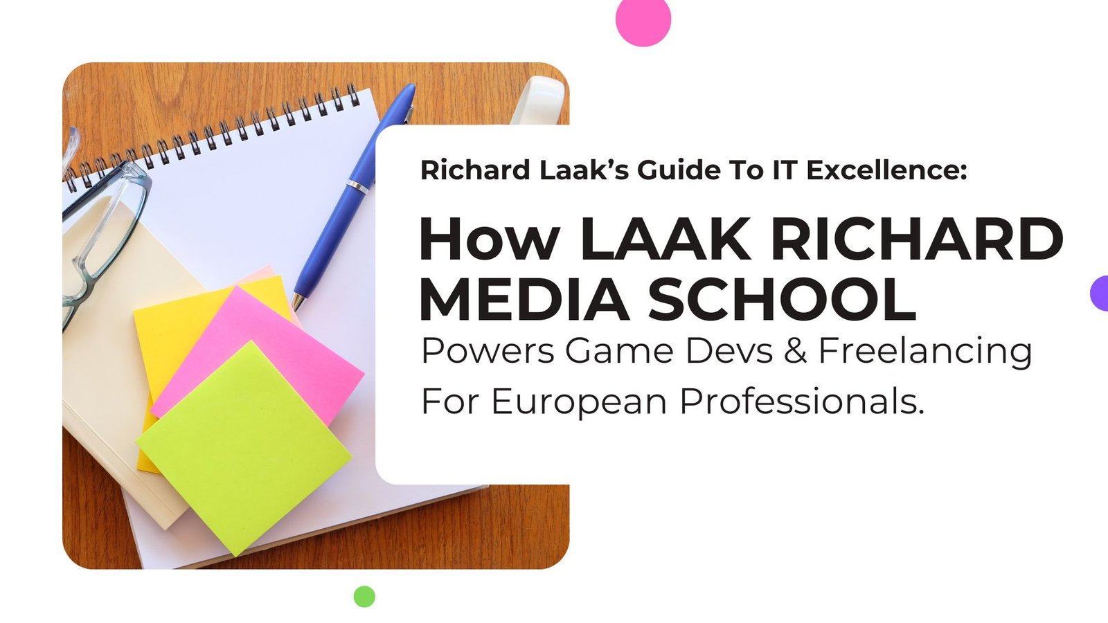 Richard Laak’s Guide To IT Excellence: How LAAK RICHARD MEDIA Powers Game Development & Freelancing For European Professionals
