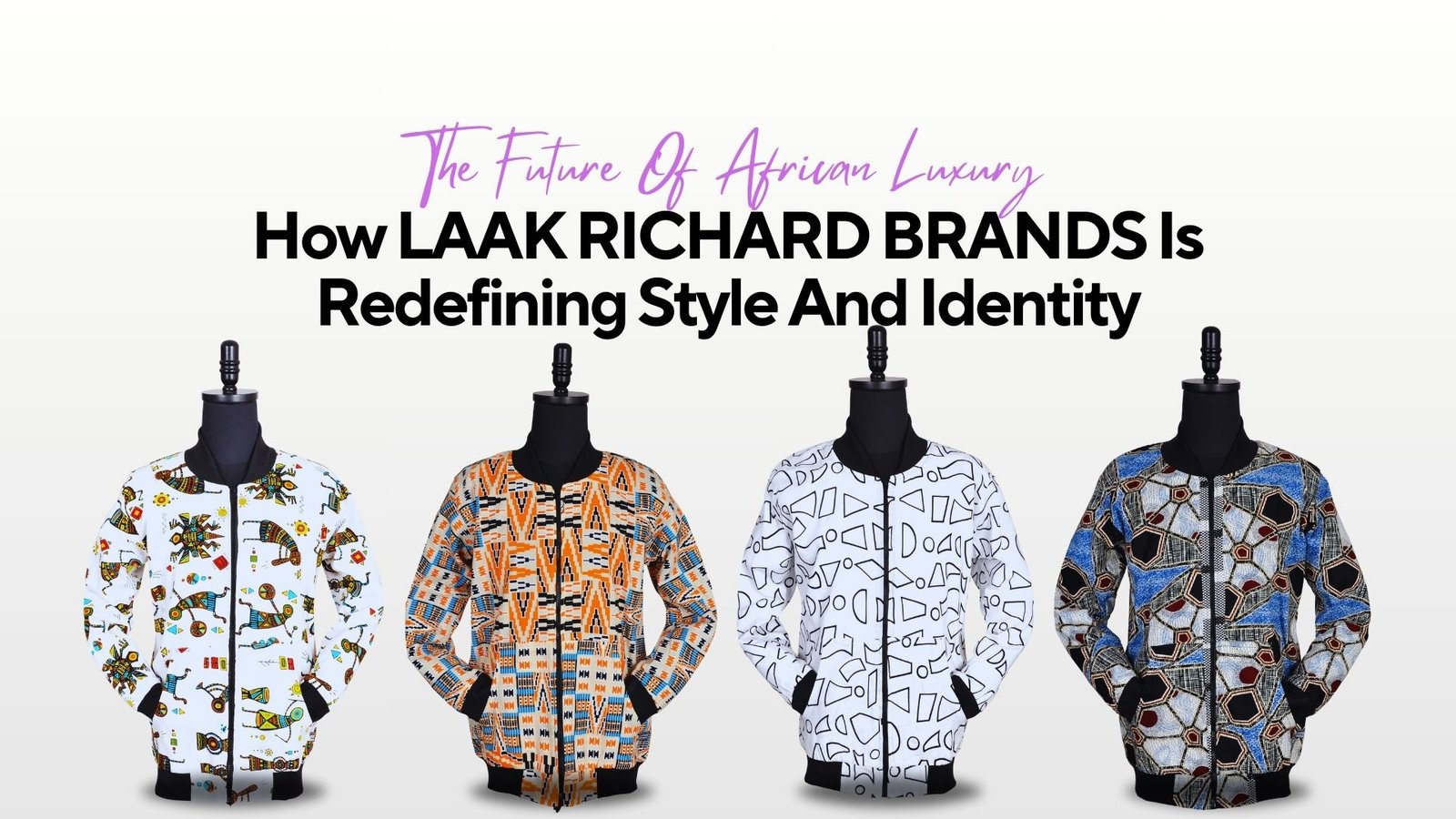 The Future Of African Luxury: How LAAK RICHARD BRANDS Is Redefining Style And Identity