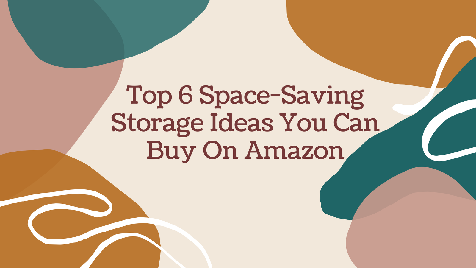 Top 6 Space-Saving Storage Ideas You Can Buy On Amazon