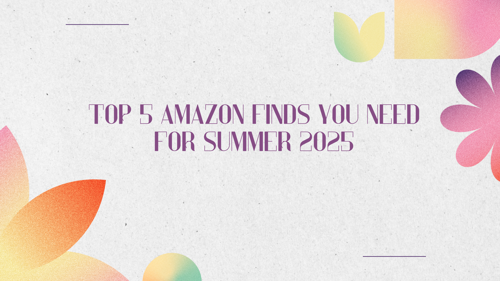 Top 5 Amazon Finds You Need For Summer 2025