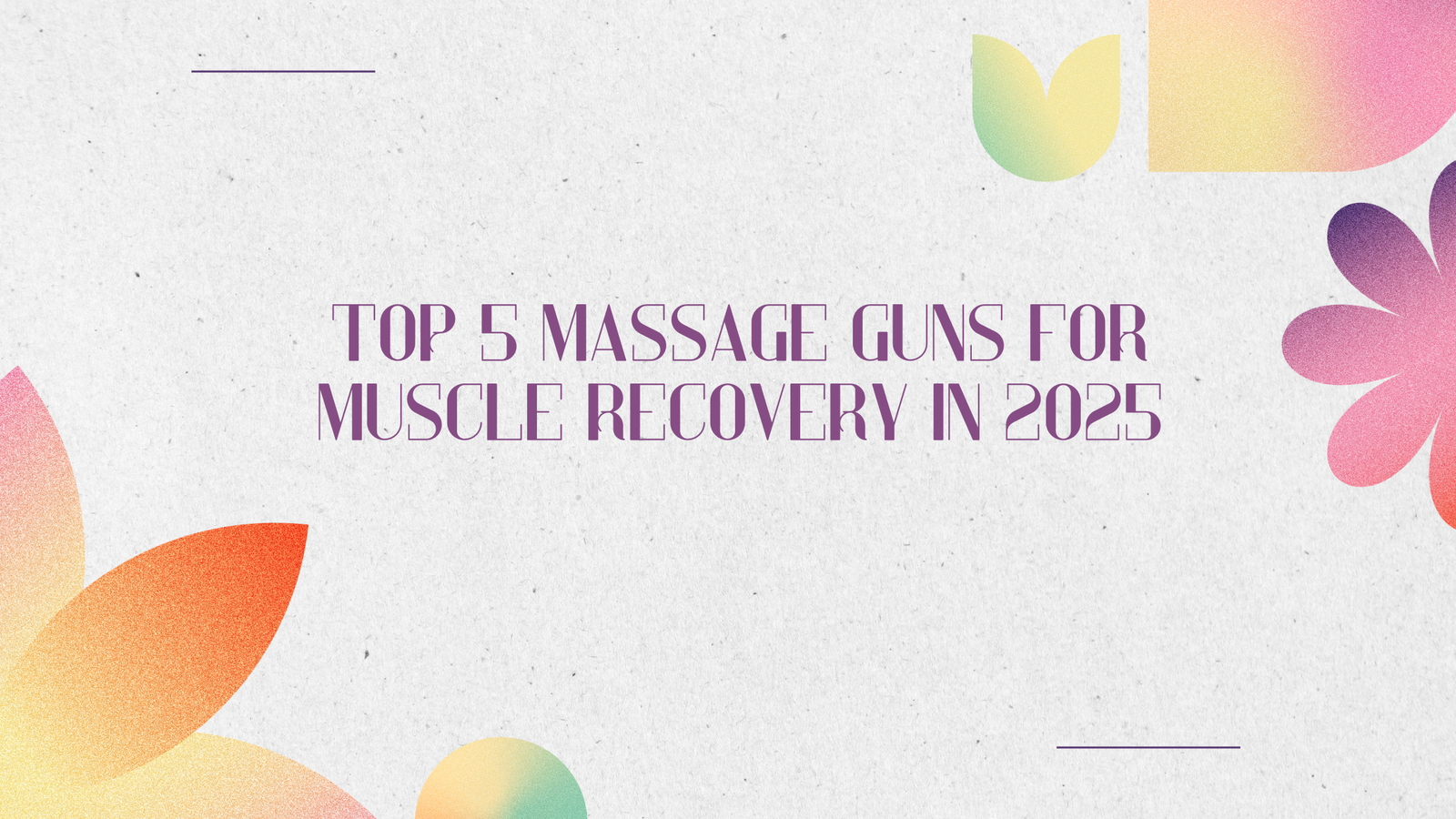 Top 5 Massage Guns For Muscle Recovery In 2025